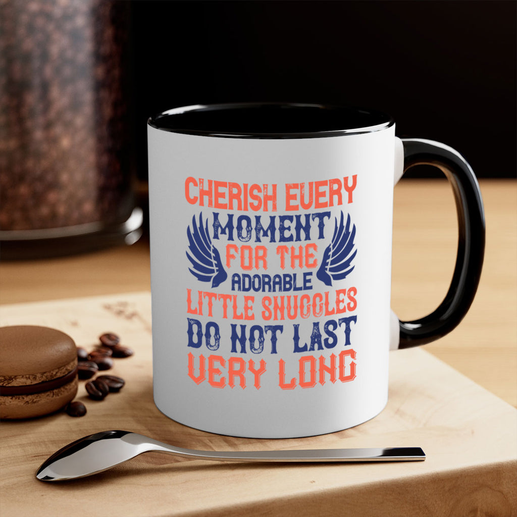 Cherish every moment for the adorable little snuggles do not last very long Style 126#- baby2-Mug / Coffee Cup