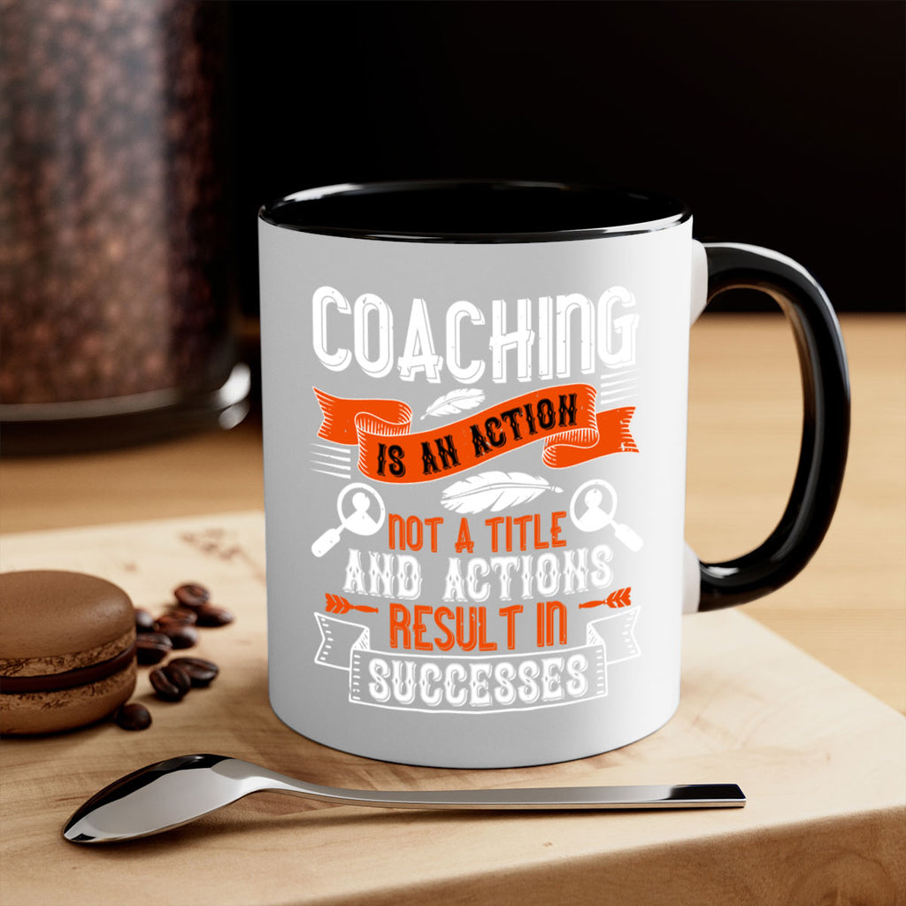 Coaching is an action not a title and actions result in successes Style 47#- dentist-Mug / Coffee Cup