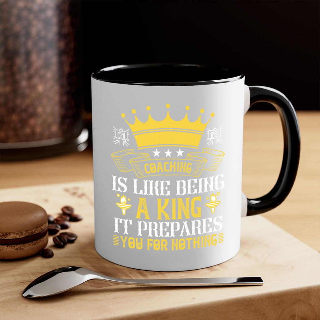 Coaching is like being a king It prepares you for nothing Style 45#- dentist-Mug / Coffee Cup