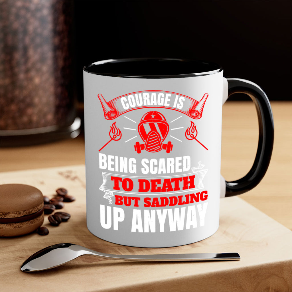 Courage is being scared to death but saddling up anyway Style 87#- fire fighter-Mug / Coffee Cup
