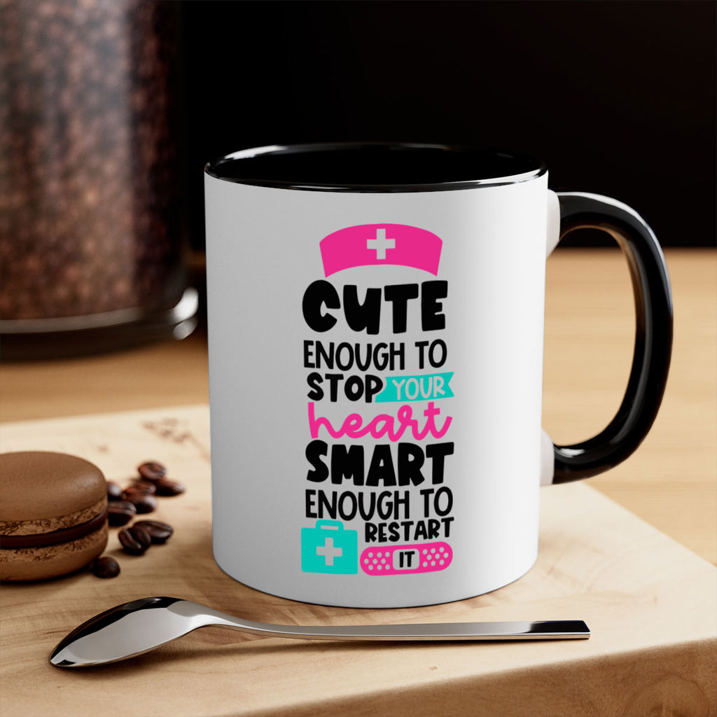 Cute Enough To Stop Your Heart Smart Enough To Restart It Style Style 203#- nurse-Mug / Coffee Cup