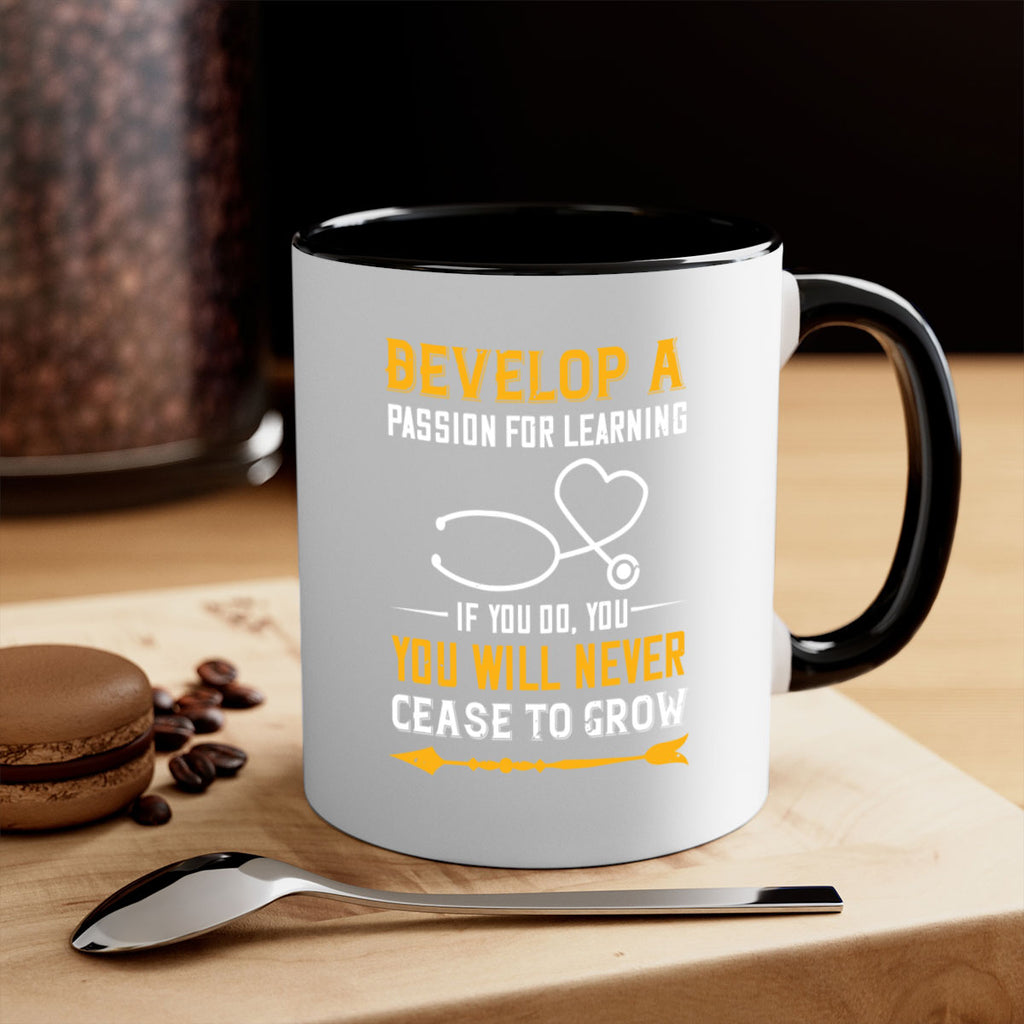 Develop a passion for learning If you do you will never cease to grow Style 399#- nurse-Mug / Coffee Cup