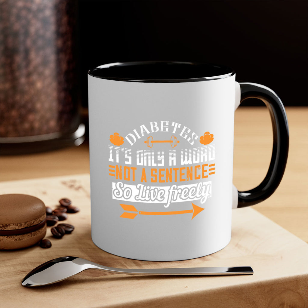 Diabetes It’S Only A Word Not A Sentence So Live freely Style 44#- diabetes-Mug / Coffee Cup