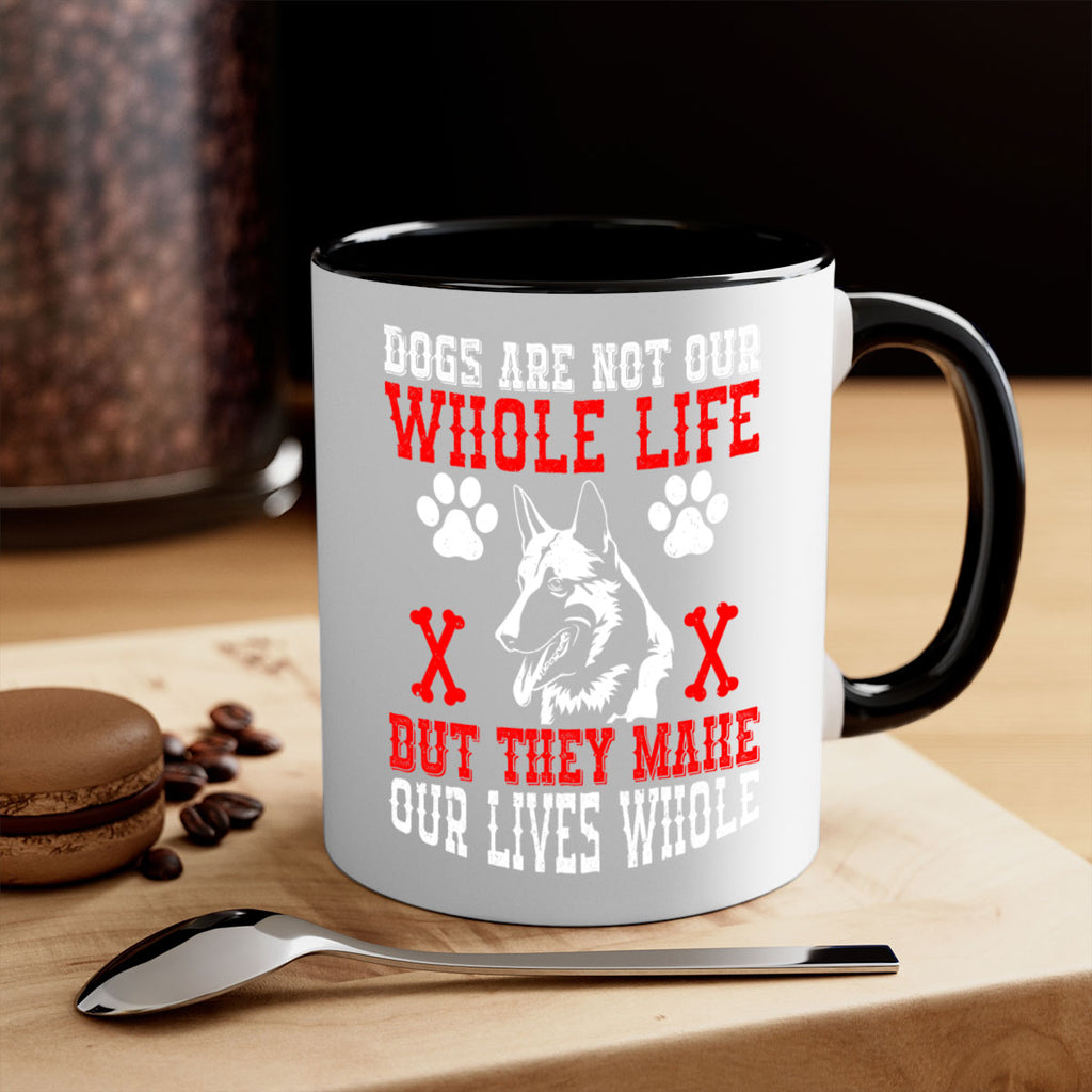 Dogs are not our whole life but they make our lives whole Style 45#- Dog-Mug / Coffee Cup