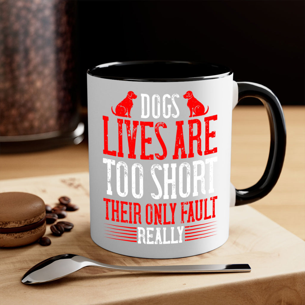Dogs lives are too short Their only fault really Style 206#- Dog-Mug / Coffee Cup
