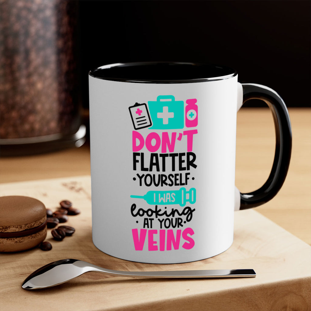 Dont Flatter Yourself I Was Looking At Your Veins Style Style 200#- nurse-Mug / Coffee Cup