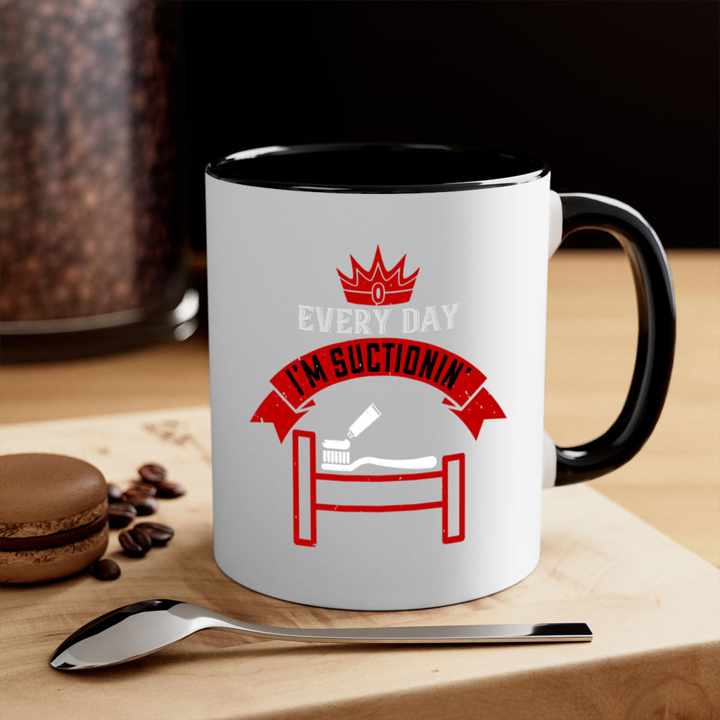 Every day im suctionin Style 41#- dentist-Mug / Coffee Cup