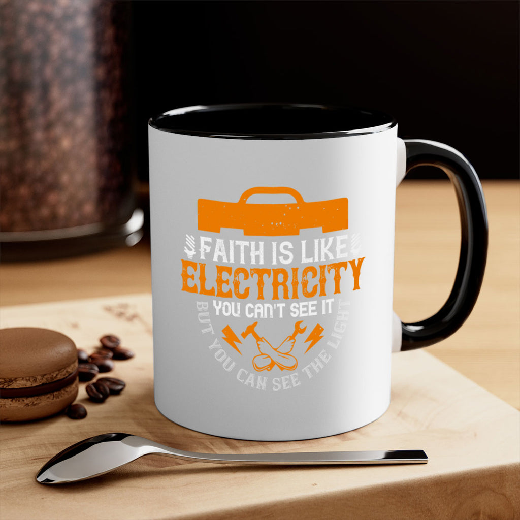 Faith is like electricity You cant see it but you can see the light Style 41#- electrician-Mug / Coffee Cup