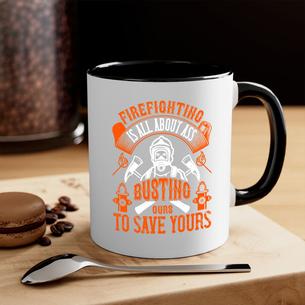 Firefighter is all about ass busting to save yours Style 78#- fire fighter-Mug / Coffee Cup