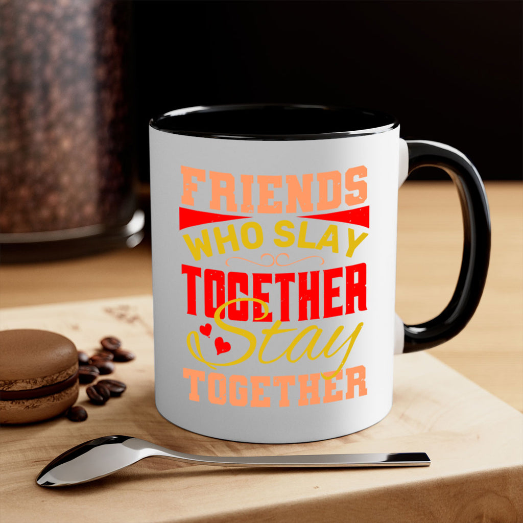 Friends who slay together stay together Style 110#- best friend-Mug / Coffee Cup