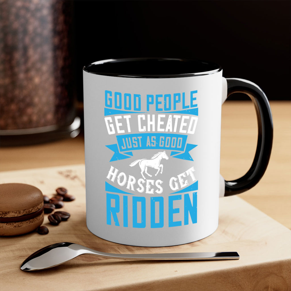 Good people get cheated just as good horses get ridden Style 53#- horse-Mug / Coffee Cup