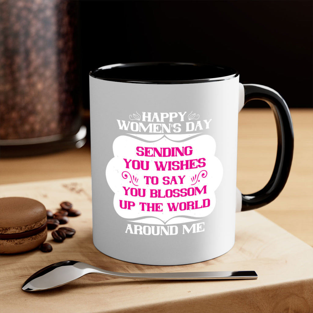 Happy Womens Day Sending you wishes to say you blossom up the world around me Style 69#- World Health-Mug / Coffee Cup