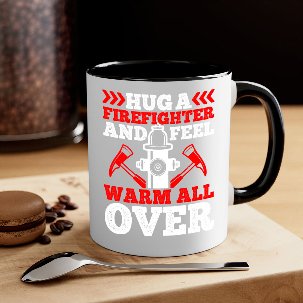 Hug a firefighter and feel warm all over Style 65#- fire fighter-Mug / Coffee Cup