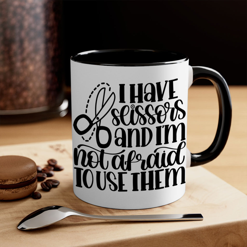 I Have Scissors And Im Not 22#- crafting-Mug / Coffee Cup