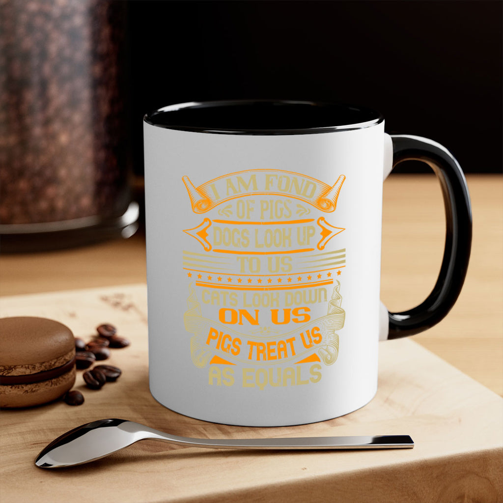 I am fond of pigs Dogs look up to us Cats look down on us Pigs treat us as equals Style 83#- pig-Mug / Coffee Cup