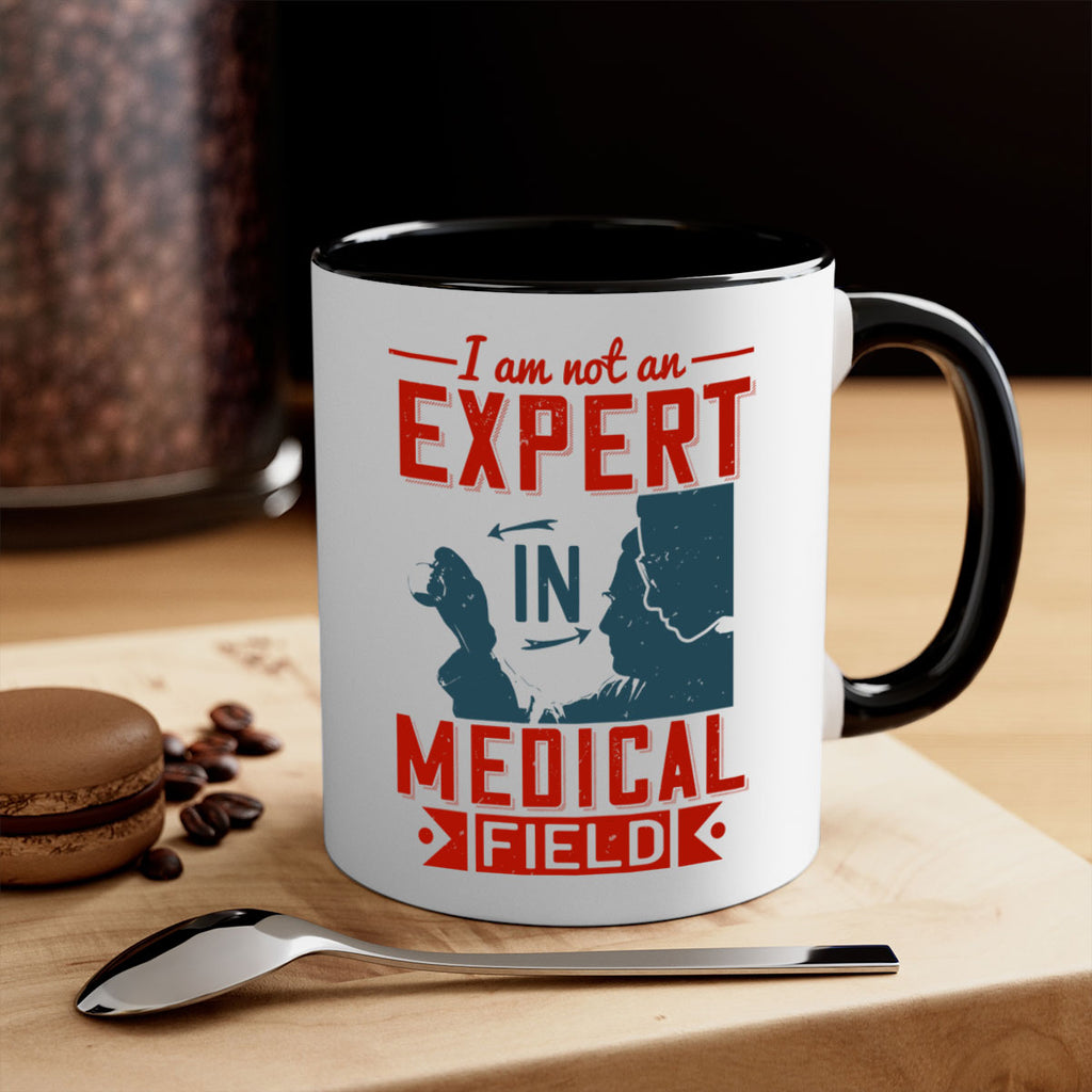 I am not an expert in medical field Style 1#- medical-Mug / Coffee Cup