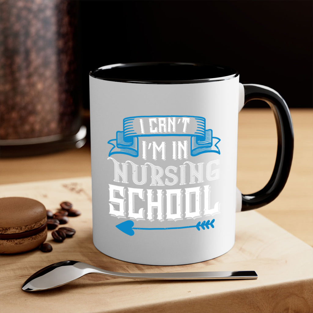 I can’t i’m in nursing school Style 331#- nurse-Mug / Coffee Cup
