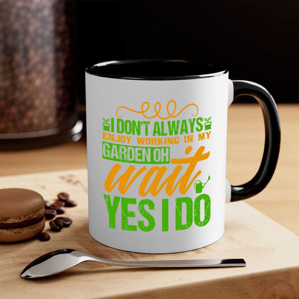 I dont always enjoy working is my garden 57#- Farm and garden-Mug / Coffee Cup