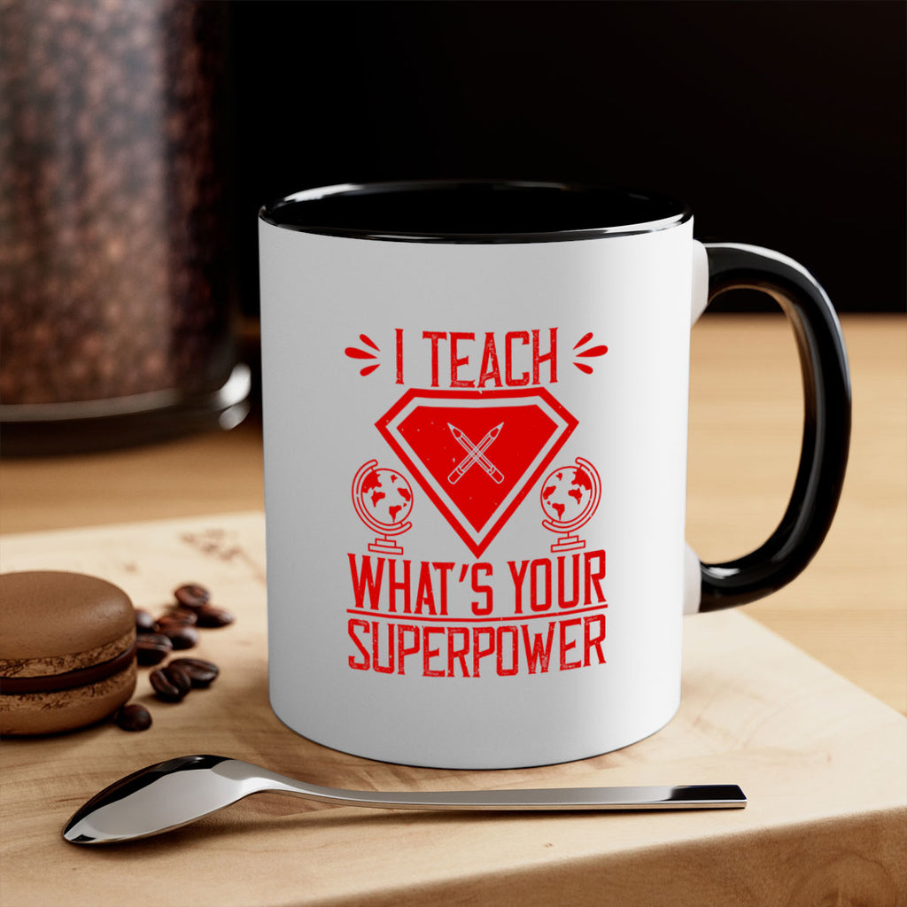 I teach what’s your superpower Style 102#- teacher-Mug / Coffee Cup