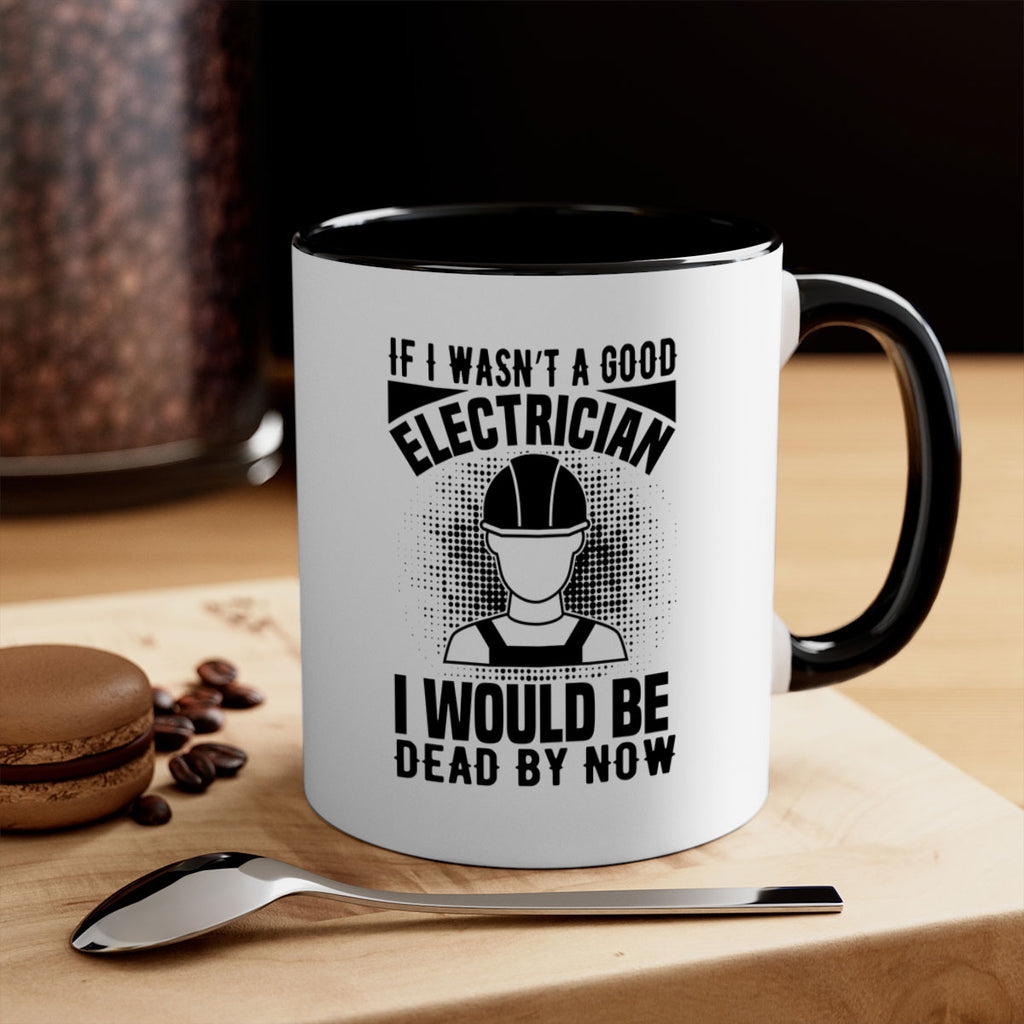 If I wasnt Style 31#- electrician-Mug / Coffee Cup