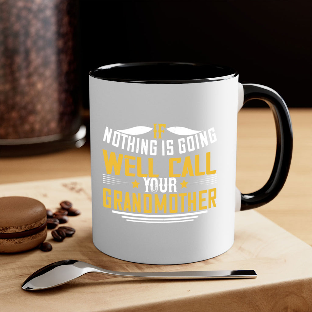 If nothing is going well call your grandmother 71#- grandma-Mug / Coffee Cup