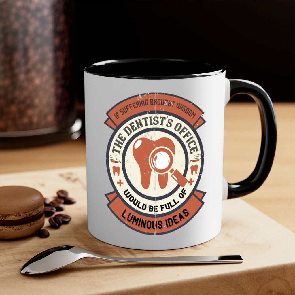 If suffering brought wisdom Style 32#- dentist-Mug / Coffee Cup