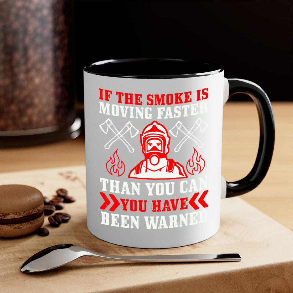 If the smoke is moving faster than you can you have been warned Style 60#- fire fighter-Mug / Coffee Cup