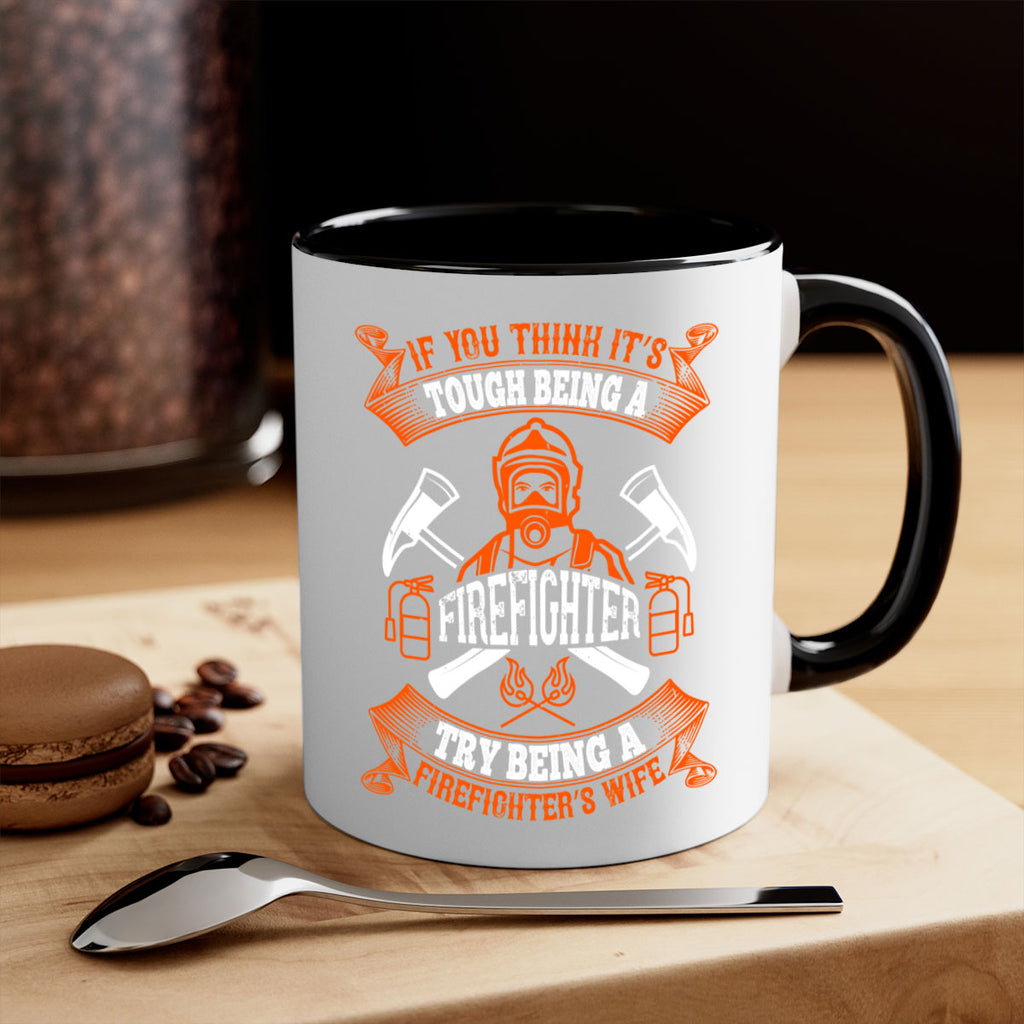 If you think it’s tough being a firefighter try being a firefighter’s wife Style 54#- fire fighter-Mug / Coffee Cup