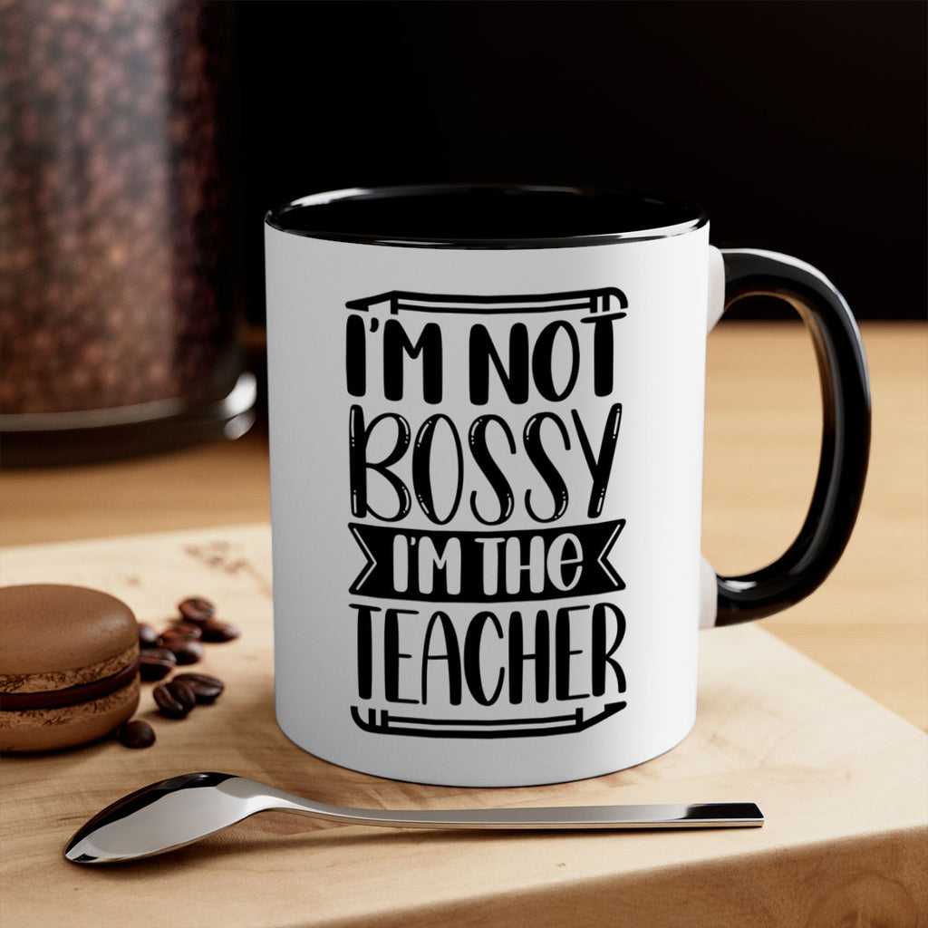 Im Not Bossy Im The Teacher Style 71#- teacher-Mug / Coffee Cup