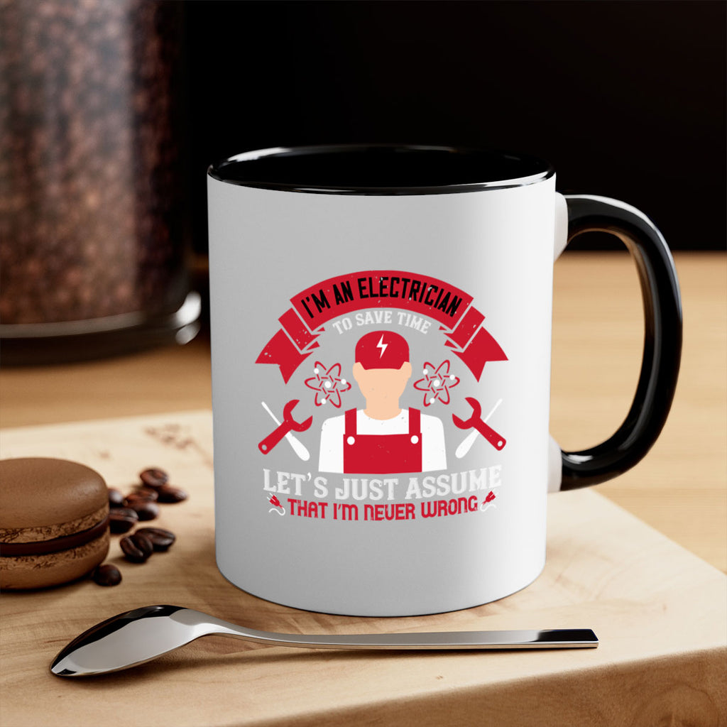 Im an electrician to seve time lets just assume that im never wrong Style 34#- electrician-Mug / Coffee Cup