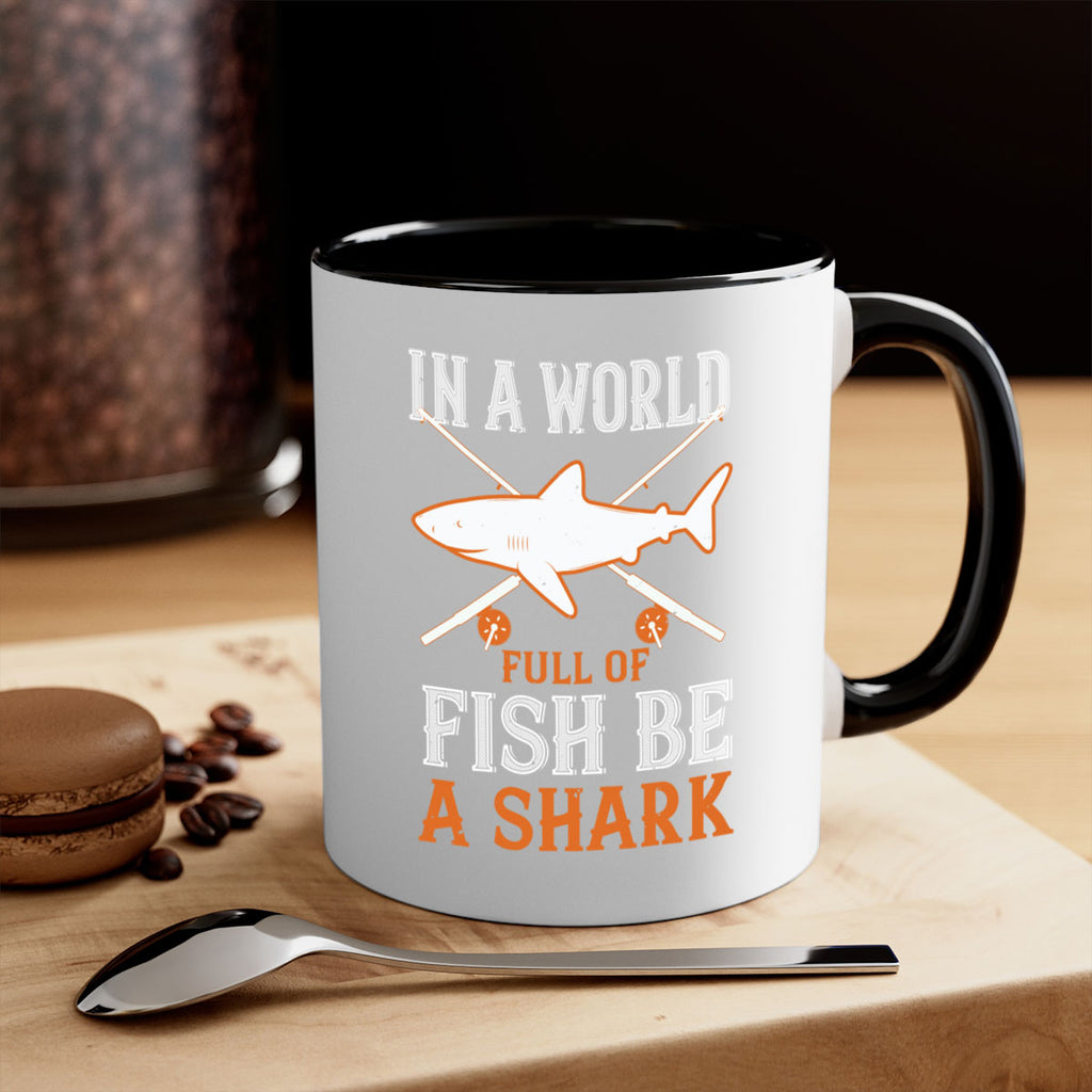 In a world full of fish be a shark Style 66#- Shark-Fish-Mug / Coffee Cup