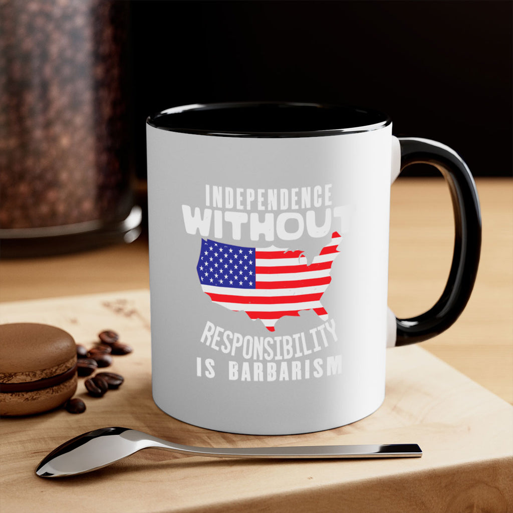 Independence without responsibility is barbarism Style 27#- 4th Of July-Mug / Coffee Cup