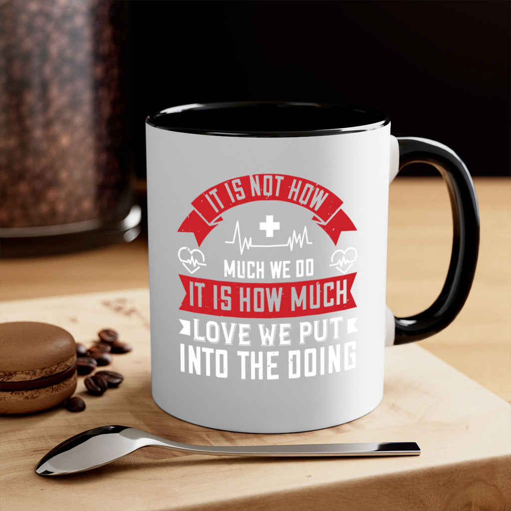 It is not how much we do – it is how much love we put into the doing Style 305#- nurse-Mug / Coffee Cup