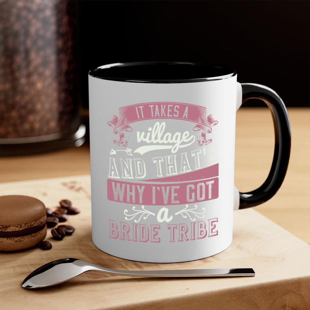 It takes a village and thats why Ive got a bride tribe 50#- bride-Mug / Coffee Cup