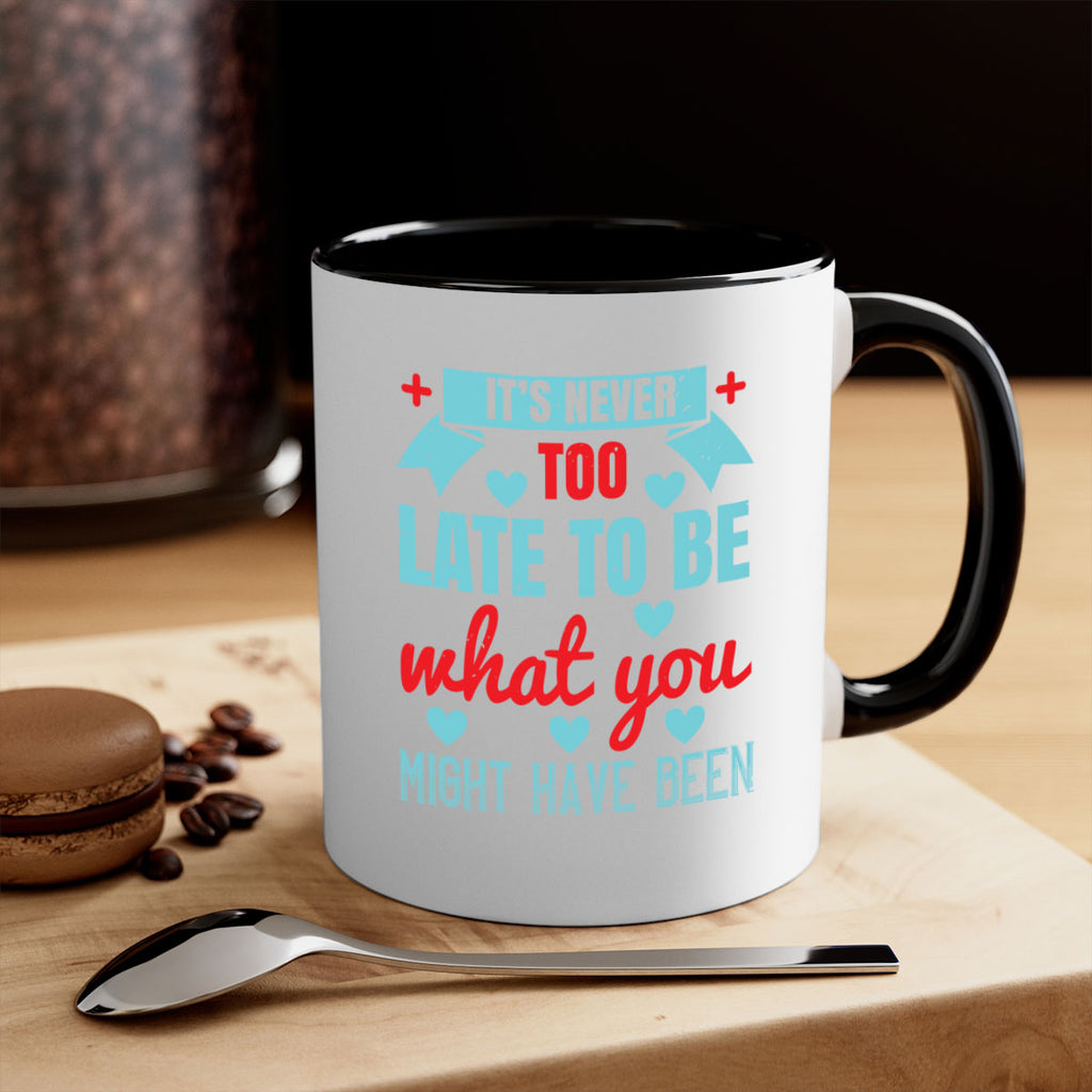 It’s never too late to be what you might have been Style 303#- nurse-Mug / Coffee Cup