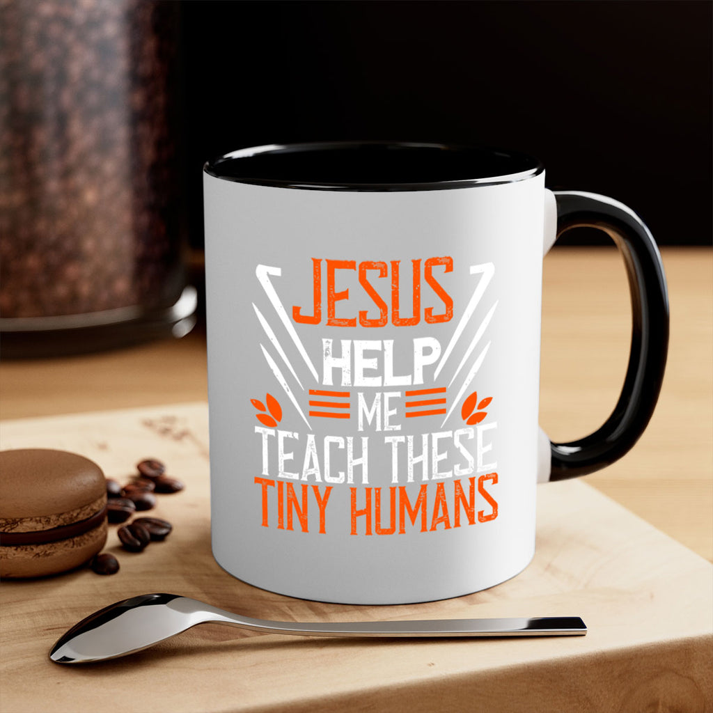 JESUS HELP ME TEACH THESE TINY HUMANS Style 96#- teacher-Mug / Coffee Cup