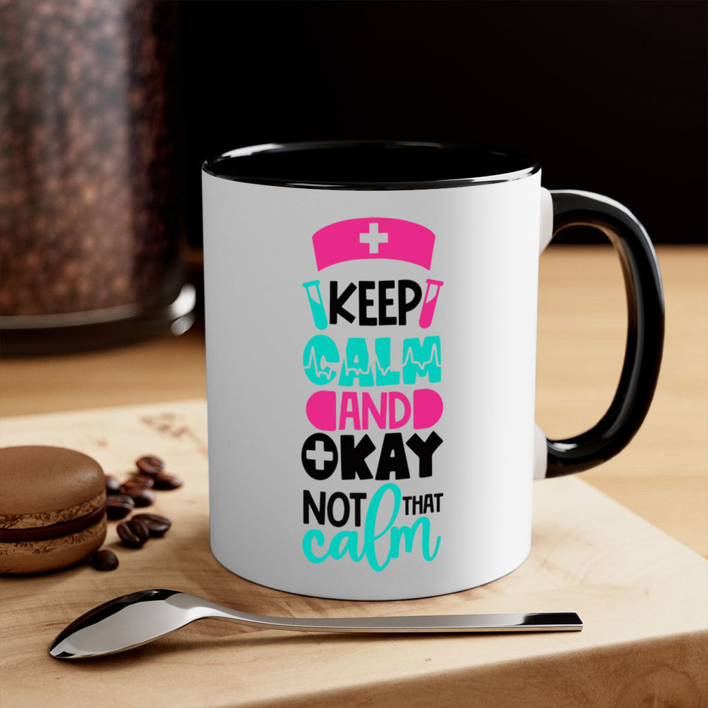 Keep Calm And Okay Not That Calm Style Style 148#- nurse-Mug / Coffee Cup
