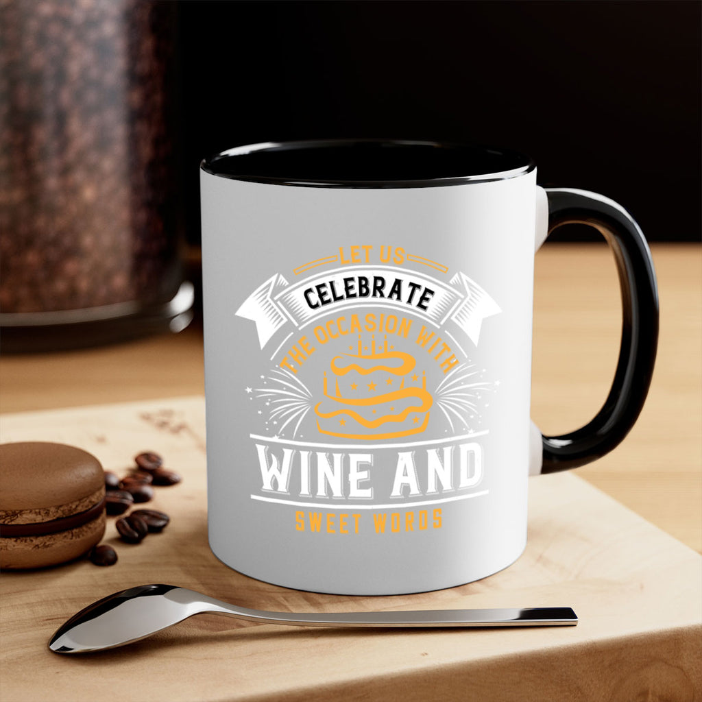 Let us celebrate the occasion with wine and sweet words Style 65#- birthday-Mug / Coffee Cup