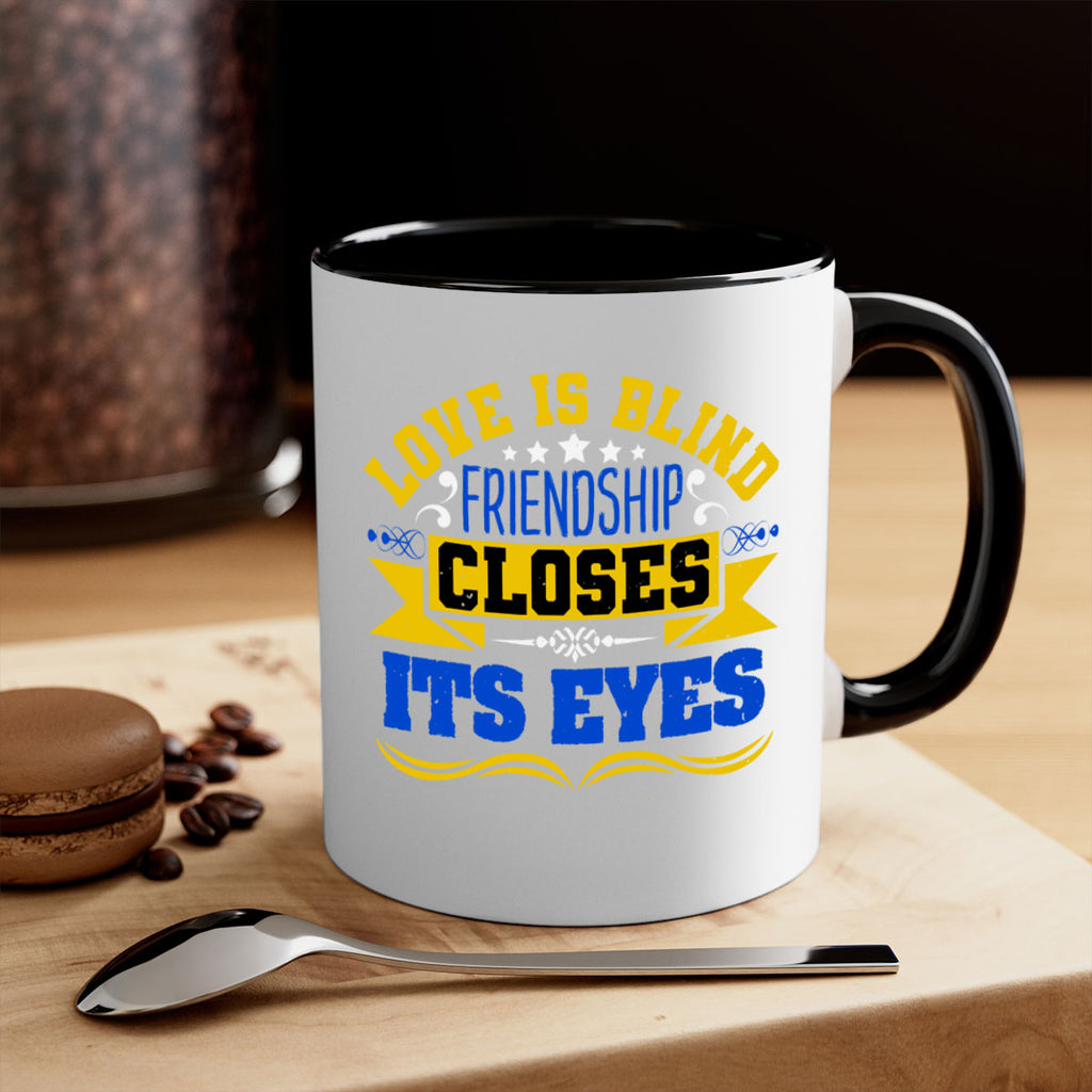 Love is blind friendship closes its eyes Style 86#- best friend-Mug / Coffee Cup
