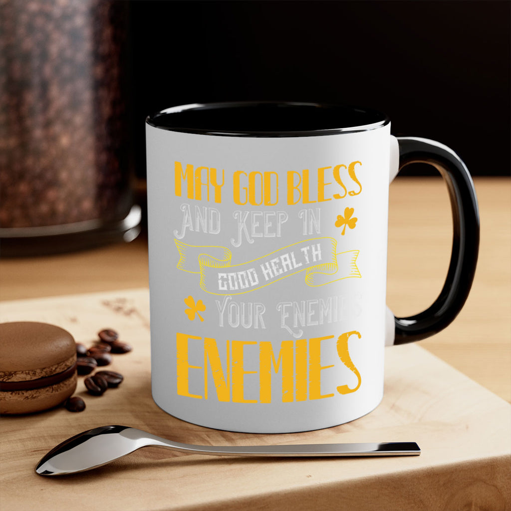May God bless and keep in good health your enemies’ enemies Style 117#- St Patricks Day-Mug / Coffee Cup