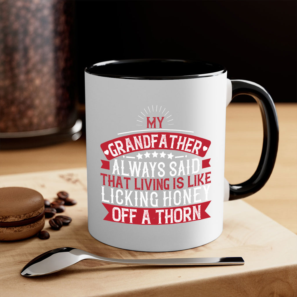 My grandfather always said that living is like licking honey off a thorn 85#- grandpa-Mug / Coffee Cup