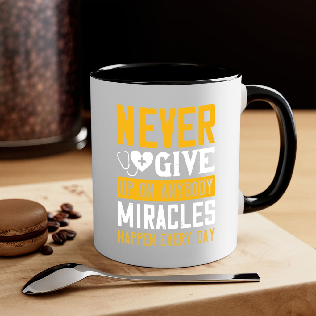 Never give up on anybody Miracles happen every day Style 293#- nurse-Mug / Coffee Cup