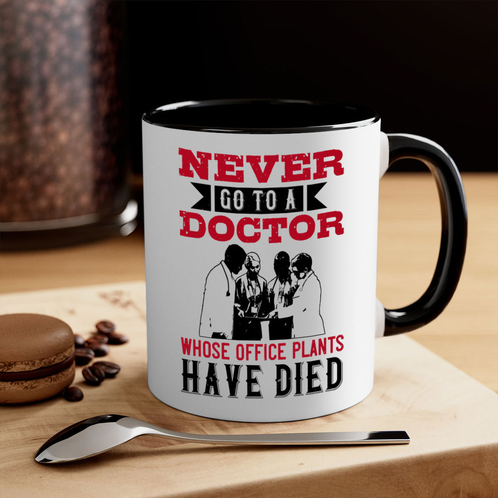 Never go to a doctor whose office plants have died Style 32#- medical-Mug / Coffee Cup