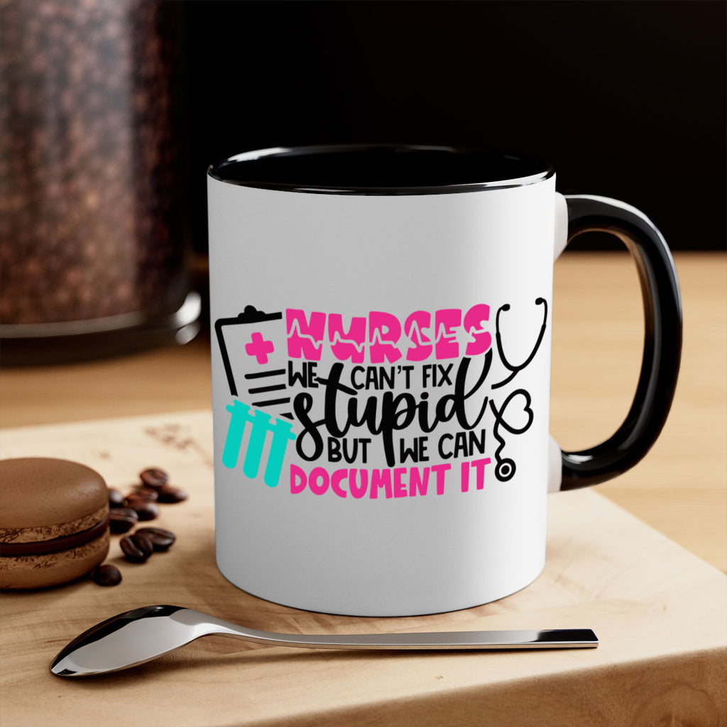 Nurses We Cant Fix Stupid But We Can Document It Style Style 76#- nurse-Mug / Coffee Cup