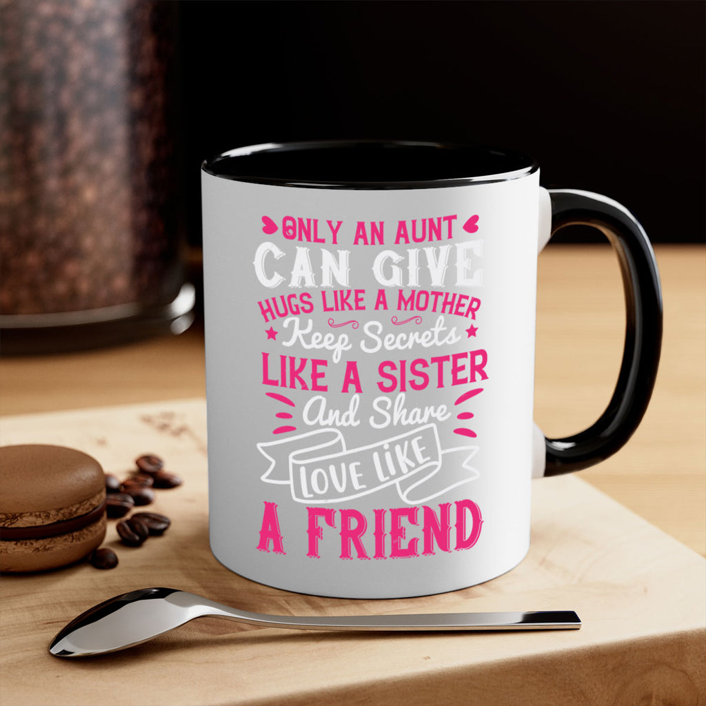 Only an aunt can give hugs like a mother Style 26#- aunt-Mug / Coffee Cup