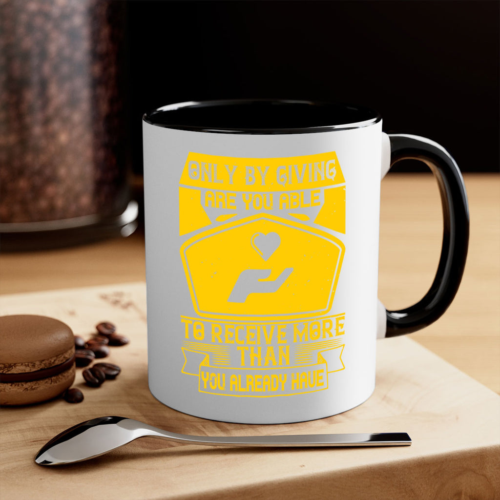 Only by giving are you able to receive more than you already have Style 38#-Volunteer-Mug / Coffee Cup
