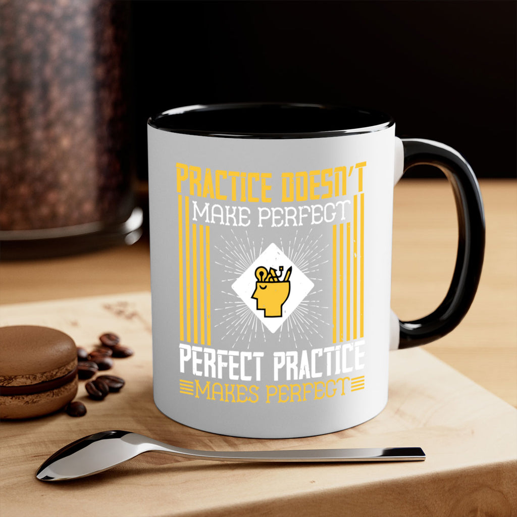 Practice doesn’t make perfect Perfect practice makes perfect Style 20#- dentist-Mug / Coffee Cup