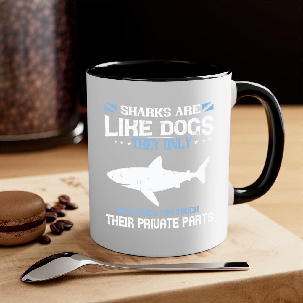 Sharks are like dogs They only bite when you touch their private parts Style 36#- Shark-Fish-Mug / Coffee Cup
