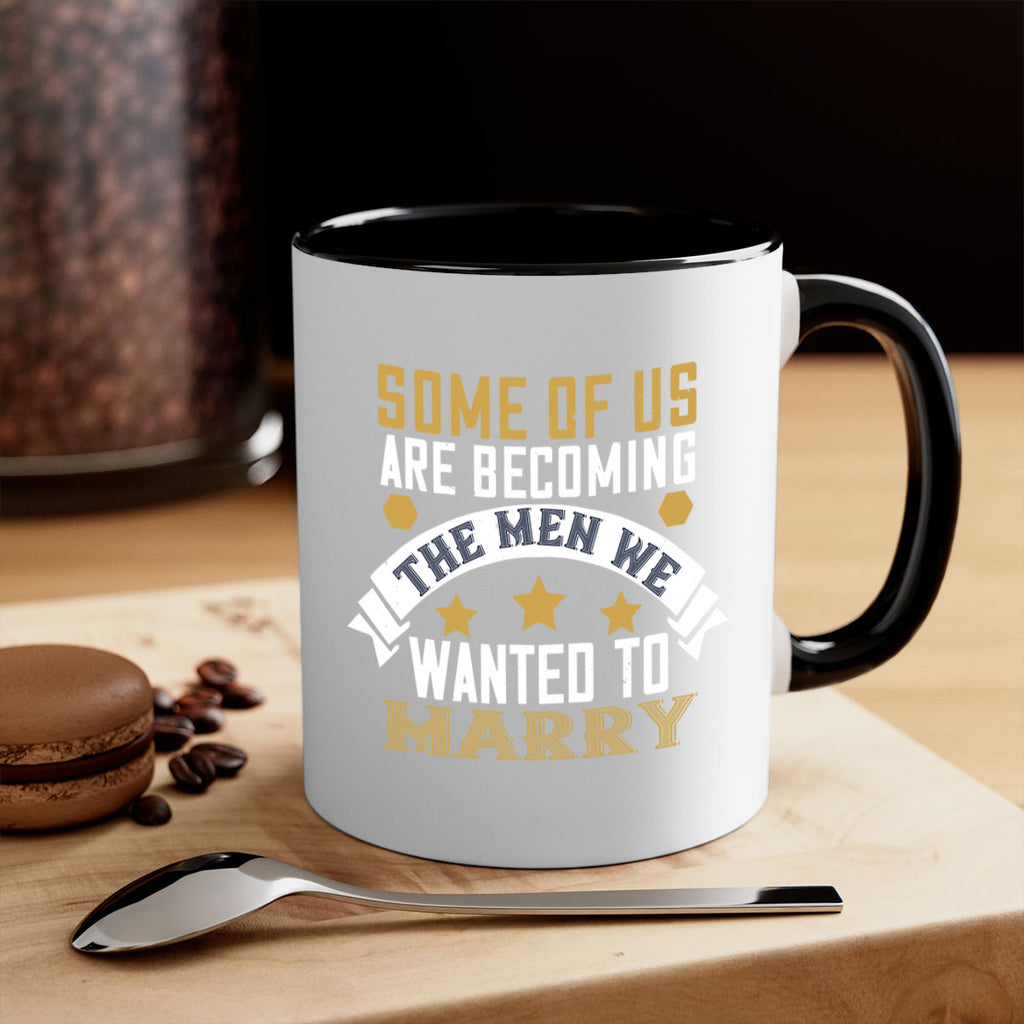 Some of us are becoming the men we Style 35#- World Health-Mug / Coffee Cup