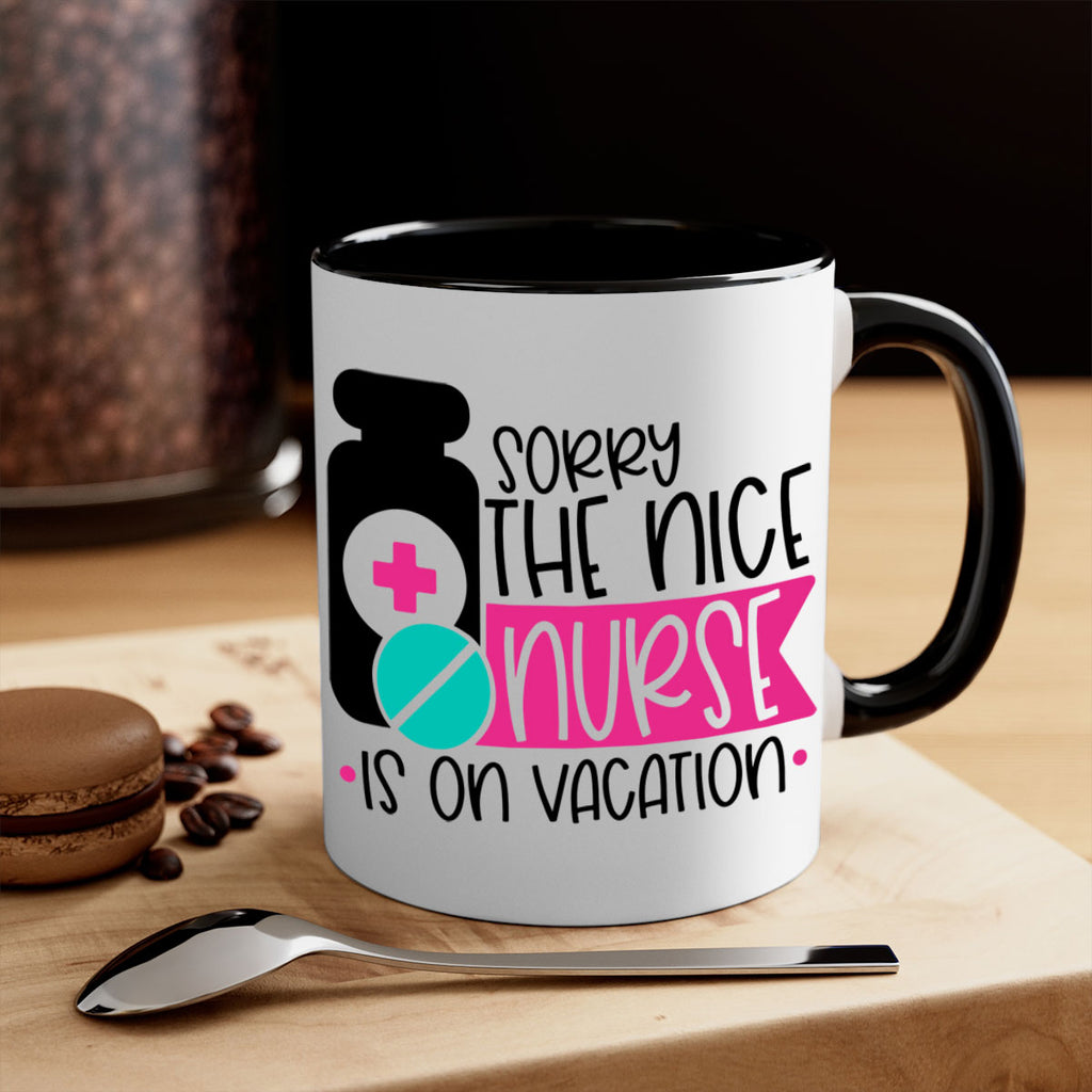 Sorry The Nice Nurse Is On Vacation Style Style 30#- nurse-Mug / Coffee Cup